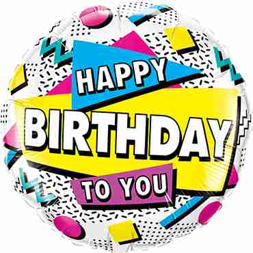 Happy Birthday To You 90's Retro Foil Round 18in/45cm